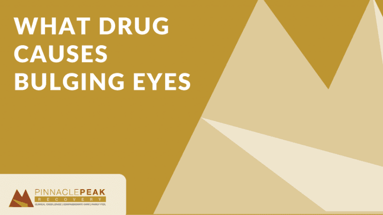 What Drug Causes Bulging Eyes | Pinnacle Peak Recovery